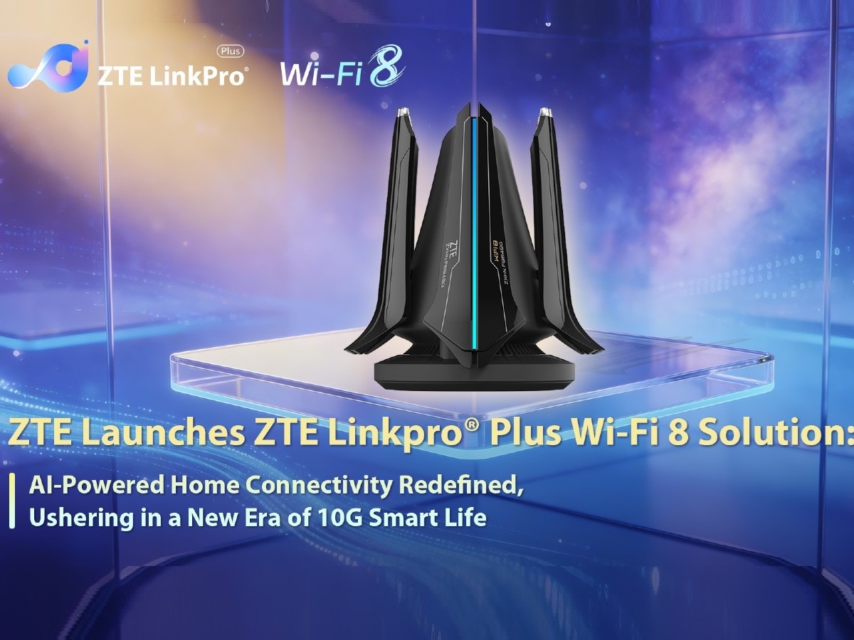ZTE launches Linkpro plus Wi-Fi 8 Solution