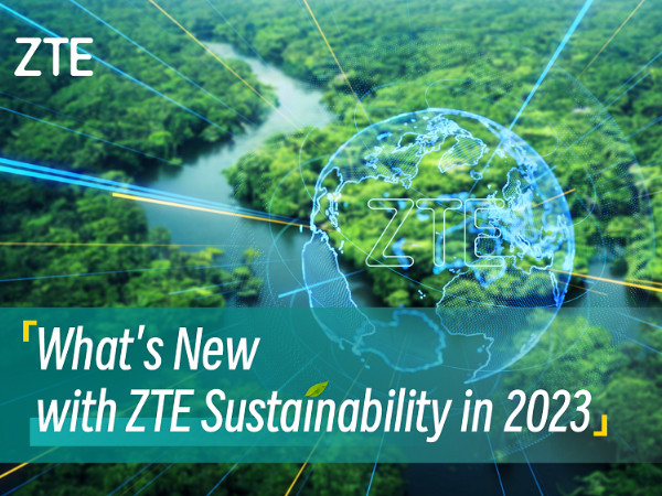 ZTE's Sustainability Report 2023 highlights advancing digital innovation for a more sustainable future